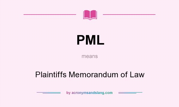 What does PML mean? It stands for Plaintiffs Memorandum of Law