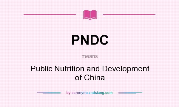 What does PNDC mean? It stands for Public Nutrition and Development of China