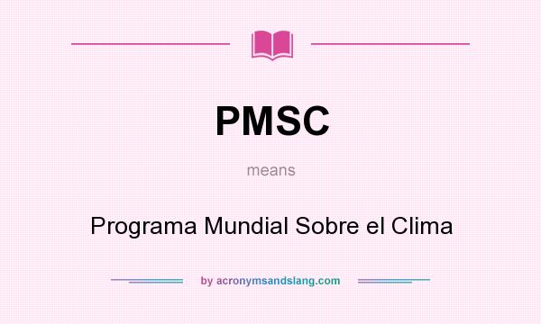 What does PMSC mean? It stands for Programa Mundial Sobre el Clima