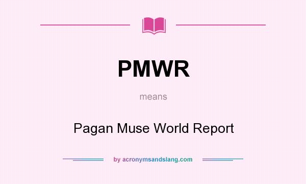 What does PMWR mean? It stands for Pagan Muse World Report