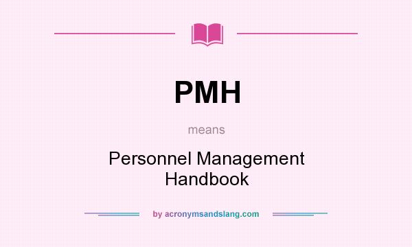 What does PMH mean? It stands for Personnel Management Handbook
