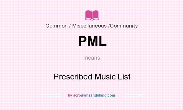 What does PML mean? It stands for Prescribed Music List