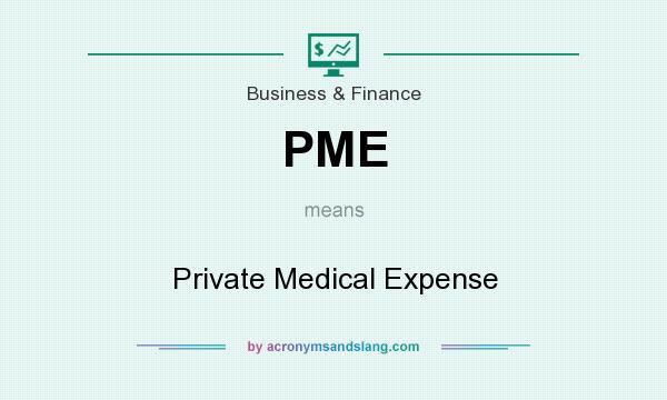 What does PME mean? It stands for Private Medical Expense