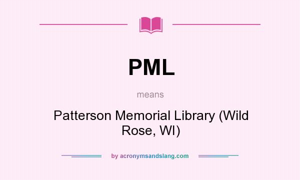 What does PML mean? It stands for Patterson Memorial Library (Wild Rose, WI)