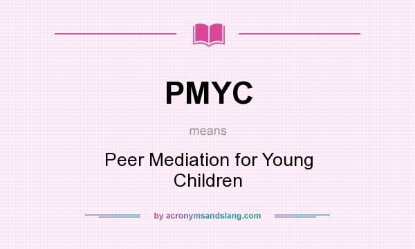 What does PMYC mean? It stands for Peer Mediation for Young Children