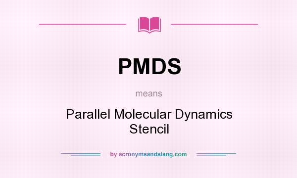 What does PMDS mean? It stands for Parallel Molecular Dynamics Stencil