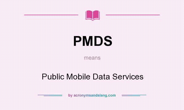 What does PMDS mean? It stands for Public Mobile Data Services