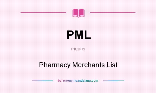 What does PML mean? It stands for Pharmacy Merchants List