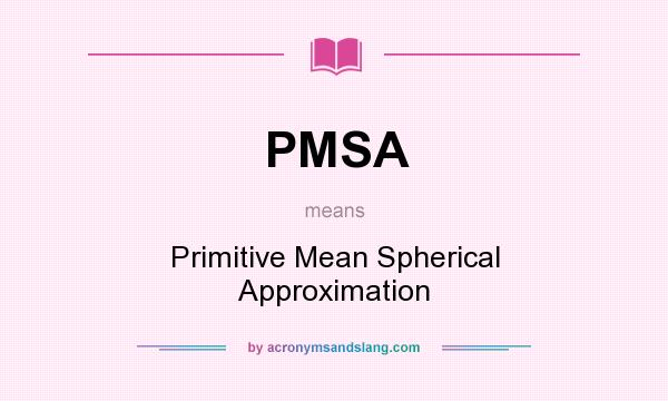 What does PMSA mean? It stands for Primitive Mean Spherical Approximation