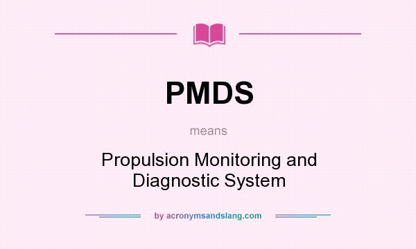 What does PMDS mean? It stands for Propulsion Monitoring and Diagnostic System