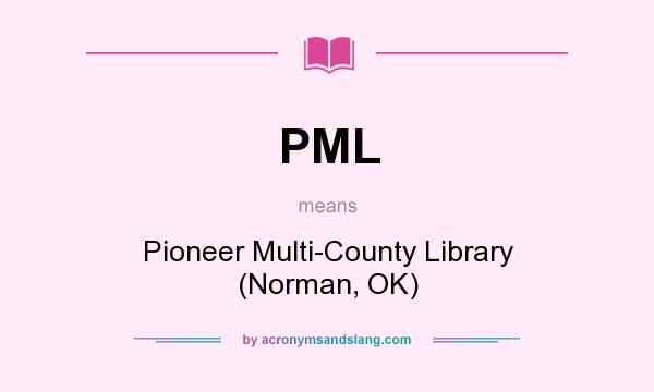 What does PML mean? It stands for Pioneer Multi-County Library (Norman, OK)