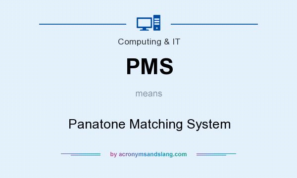 What does PMS mean? It stands for Panatone Matching System