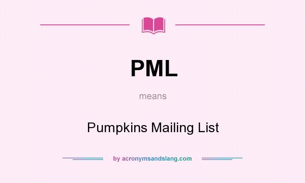 What does PML mean? It stands for Pumpkins Mailing List