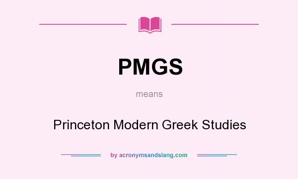 What does PMGS mean? It stands for Princeton Modern Greek Studies