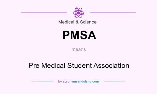 What does PMSA mean? It stands for Pre Medical Student Association