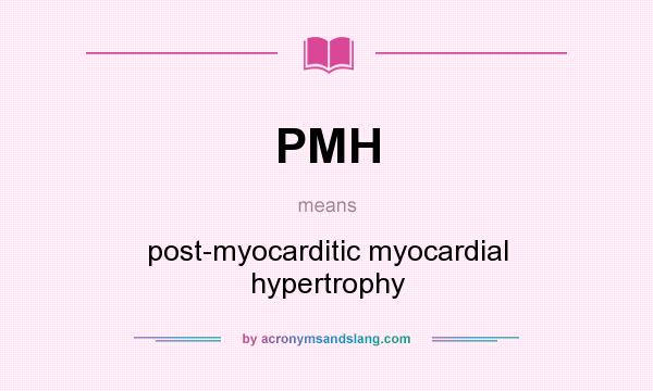 What does PMH mean? It stands for post-myocarditic myocardial hypertrophy