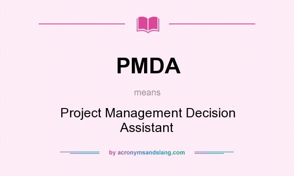 What does PMDA mean? It stands for Project Management Decision Assistant
