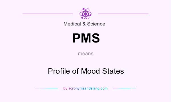 What does PMS mean? It stands for Profile of Mood States