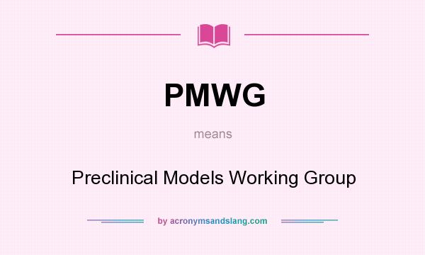 What does PMWG mean? It stands for Preclinical Models Working Group
