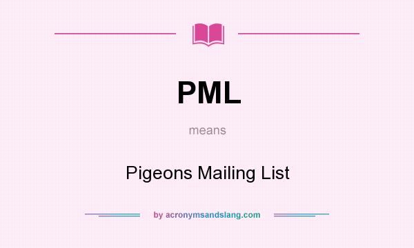 What does PML mean? It stands for Pigeons Mailing List