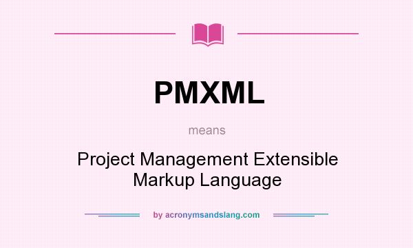 What does PMXML mean? It stands for Project Management Extensible Markup Language