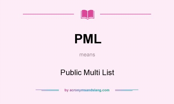 What does PML mean? It stands for Public Multi List