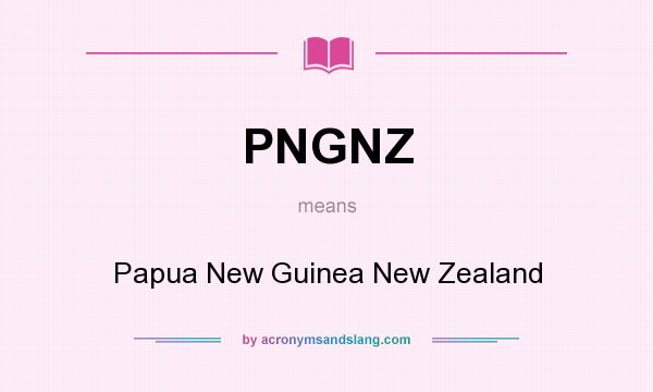 What does PNGNZ mean? It stands for Papua New Guinea New Zealand