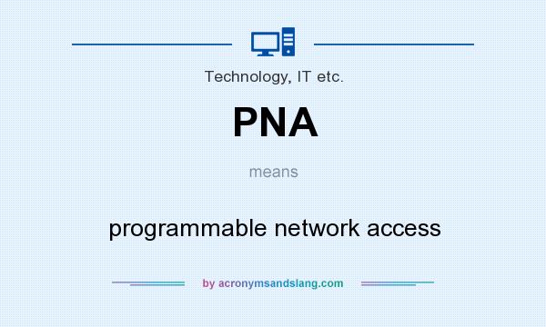 What does PNA mean? It stands for programmable network access