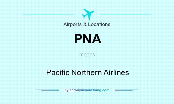 What does PNA mean? It stands for Pacific Northern Airlines