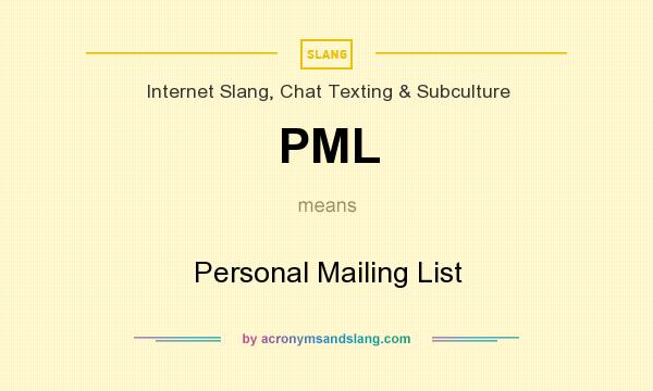 What does PML mean? It stands for Personal Mailing List