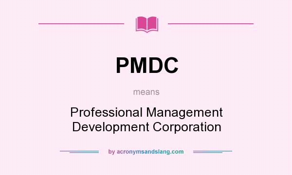 What does PMDC mean? It stands for Professional Management Development Corporation