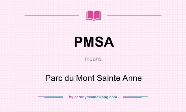 What does PMSA mean? It stands for Parc du Mont Sainte Anne