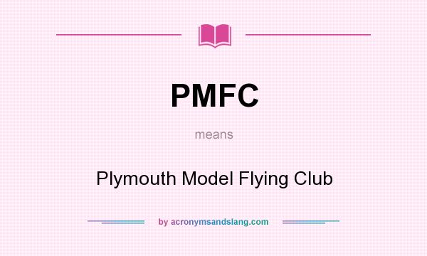 What does PMFC mean? It stands for Plymouth Model Flying Club