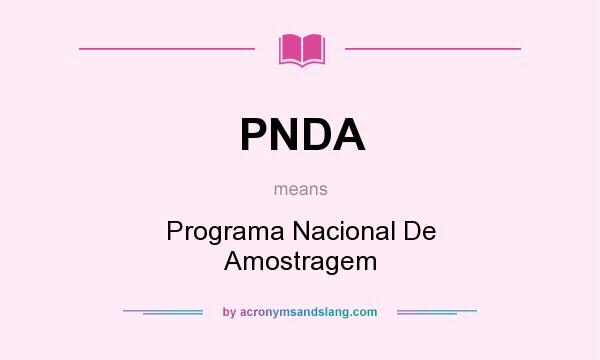 What does PNDA mean? It stands for Programa Nacional De Amostragem