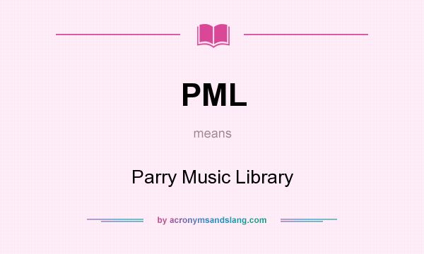 What does PML mean? It stands for Parry Music Library