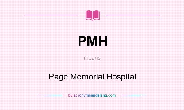 What does PMH mean? It stands for Page Memorial Hospital