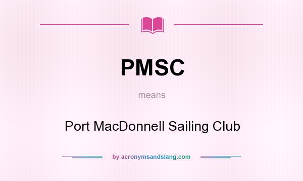What does PMSC mean? It stands for Port MacDonnell Sailing Club
