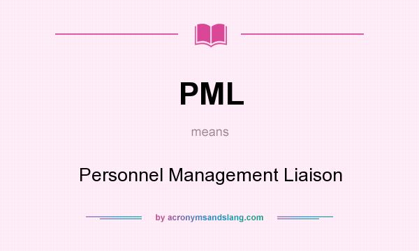 What does PML mean? It stands for Personnel Management Liaison