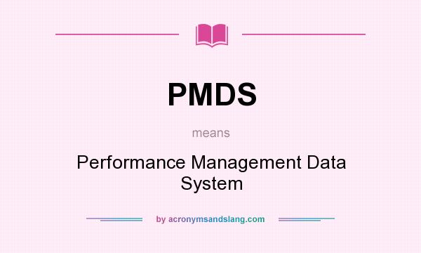 What does PMDS mean? It stands for Performance Management Data System