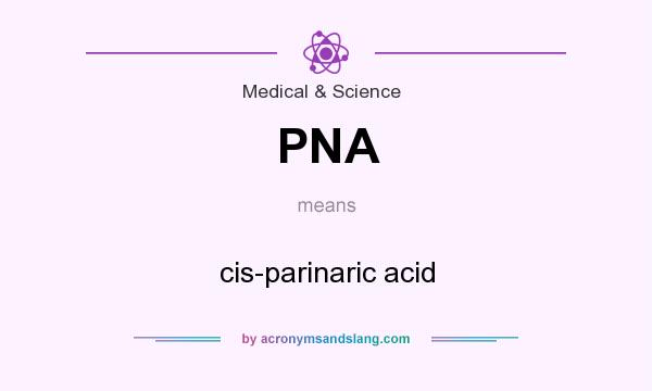 What does PNA mean? It stands for cis-parinaric acid