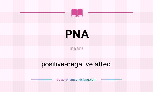 What does PNA mean? It stands for positive-negative affect