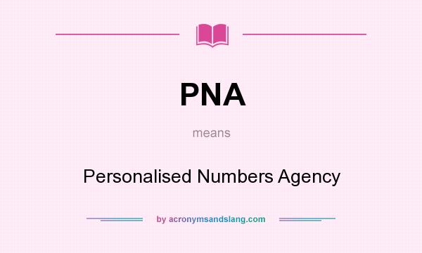What does PNA mean? It stands for Personalised Numbers Agency