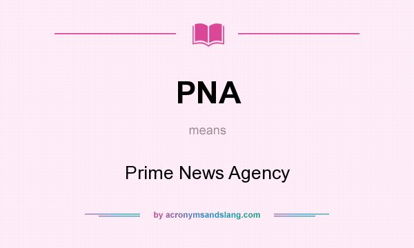 What does PNA mean? It stands for Prime News Agency