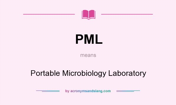What does PML mean? It stands for Portable Microbiology Laboratory