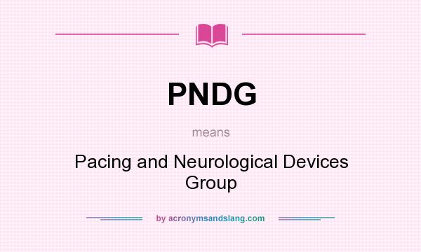 What does PNDG mean? It stands for Pacing and Neurological Devices Group