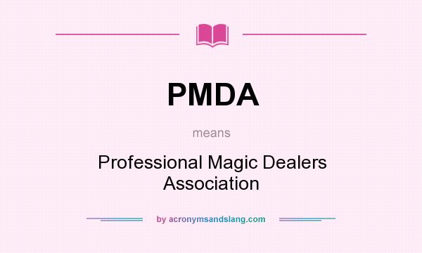 What does PMDA mean? It stands for Professional Magic Dealers Association