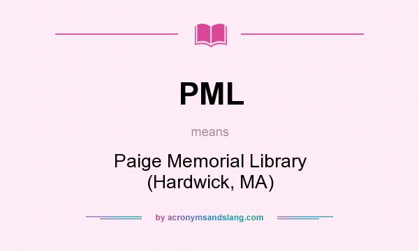What does PML mean? It stands for Paige Memorial Library (Hardwick, MA)