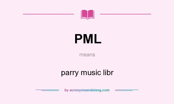 What does PML mean? It stands for parry music libr