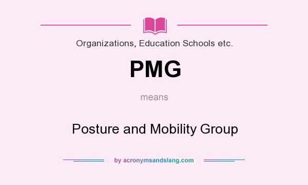 What does PMG mean? It stands for Posture and Mobility Group
