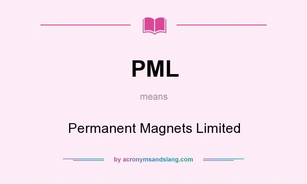 What does PML mean? It stands for Permanent Magnets Limited
